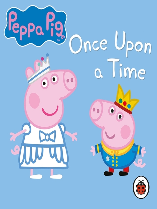 Title details for Peppa Pig--Once Upon a Time by Peppa Pig - Wait list